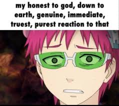 my honest to god, gown to earth, genuine, immediate, reaction Blank Meme Template