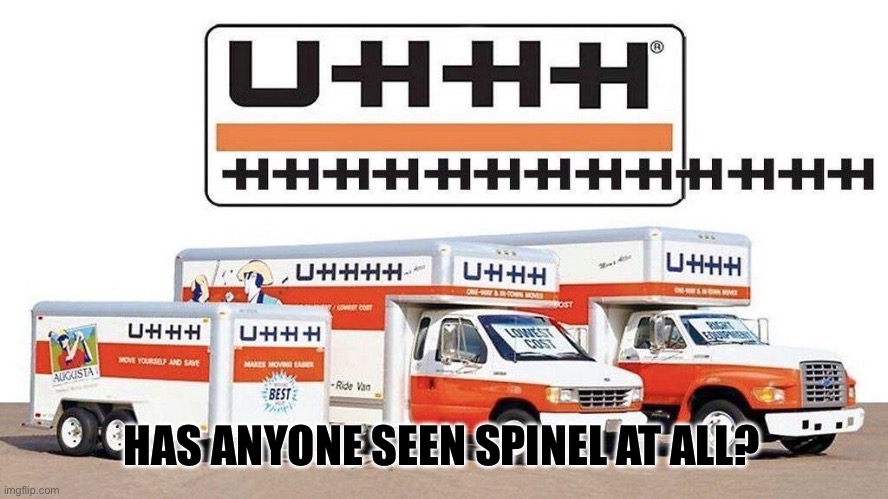 UHHHHHHH (4) | HAS ANYONE SEEN SPINEL AT ALL? | image tagged in uhhh truck | made w/ Imgflip meme maker