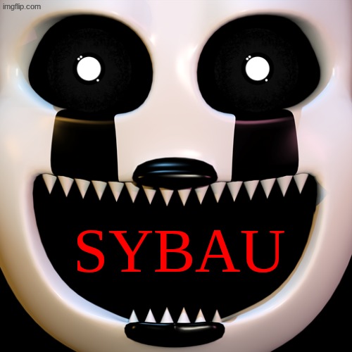 UCN SYBAU | SYBAU | image tagged in ucncm ultimate custom night custom message | made w/ Imgflip meme maker