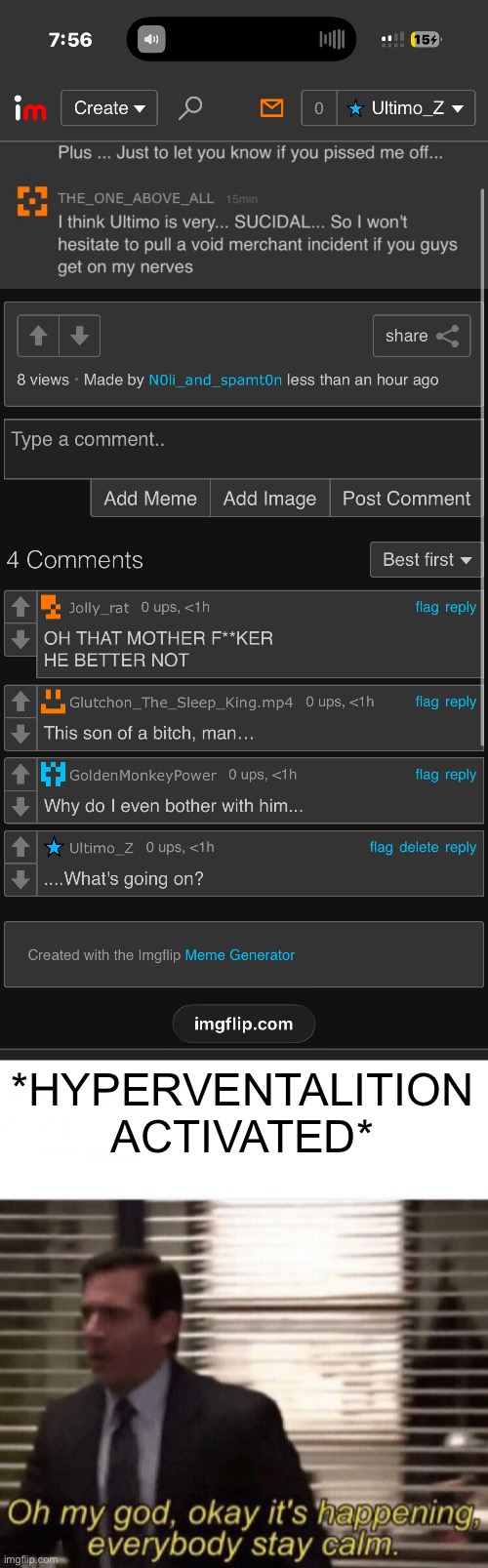 [INNER_PANIC_ATTACK PROTOCAL ACTIVATED] | *HYPERVENTALITION ACTIVATED* | image tagged in oh my god okay it's happening everybody stay calm | made w/ Imgflip meme maker