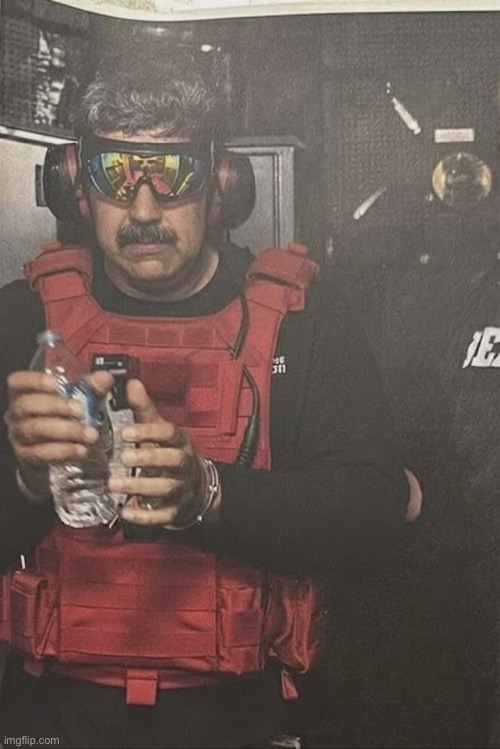 They got Dr. Disrespect | made w/ Imgflip meme maker