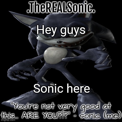 collect my subterfuges | Hey guys; Sonic here | image tagged in collect my subterfuges | made w/ Imgflip meme maker