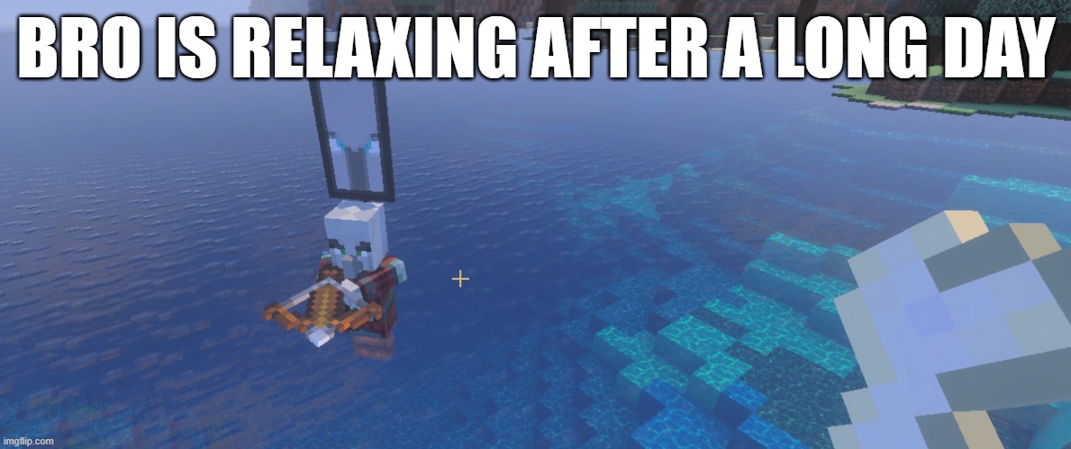 Pillager That Is An Illager Captain | BRO IS RELAXING AFTER A LONG DAY | image tagged in pillager that is an illager captain | made w/ Imgflip meme maker