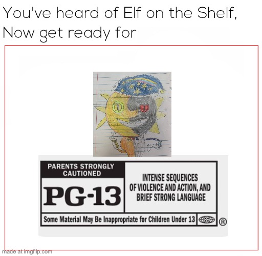 Get ready for… | image tagged in elf on the shelf | made w/ Imgflip meme maker
