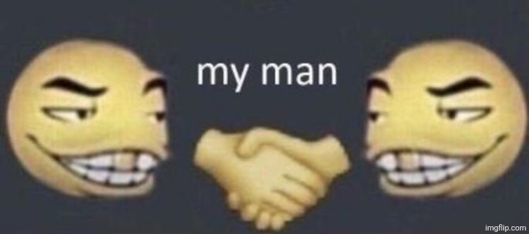my man | image tagged in my man | made w/ Imgflip meme maker