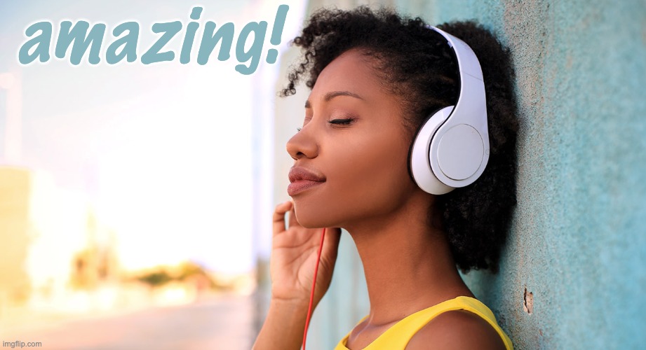 It's like music | amazing! | image tagged in music to my ears,reaction | made w/ Imgflip meme maker