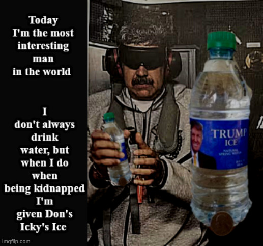 I'm Niccolas Maduro ,The most interesting man in the world | image tagged in the most interesting man in the world  don' icky's ice,maduro,venesuela,trump ice,100 proor swamp water | made w/ Imgflip meme maker