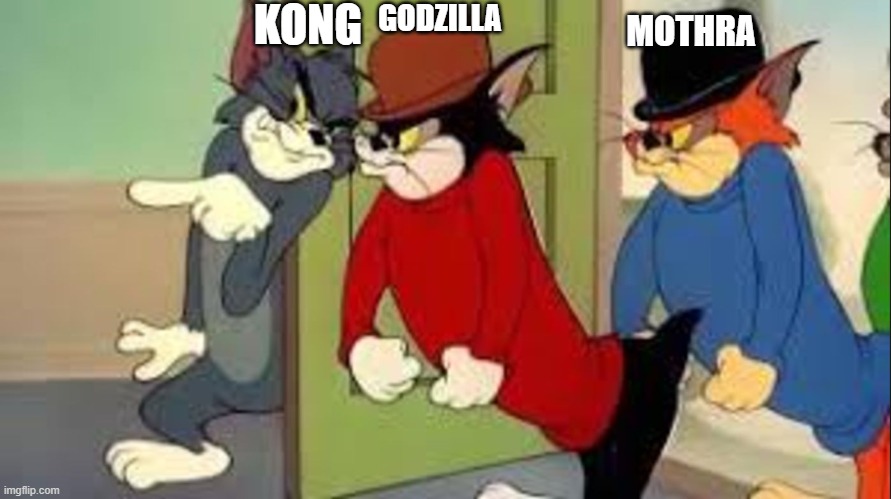 gxktne in a nutshell | KONG; MOTHRA; GODZILLA | image tagged in tom and jerry goons,goodzilla | made w/ Imgflip meme maker