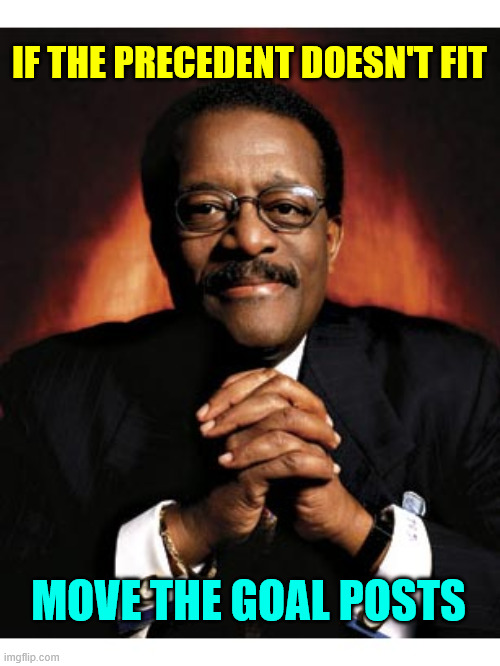 Johnny Cochran | IF THE PRECEDENT DOESN'T FIT MOVE THE GOAL POSTS | image tagged in johnny cochran | made w/ Imgflip meme maker