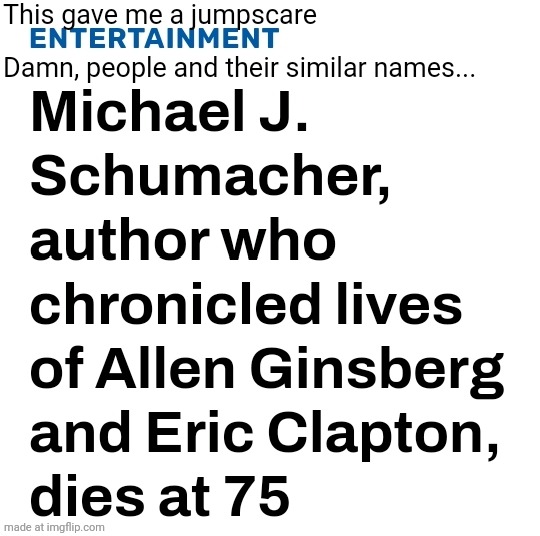 This gave me a jumpscare; Damn, people and their similar names... | image tagged in same,name,michael | made w/ Imgflip meme maker