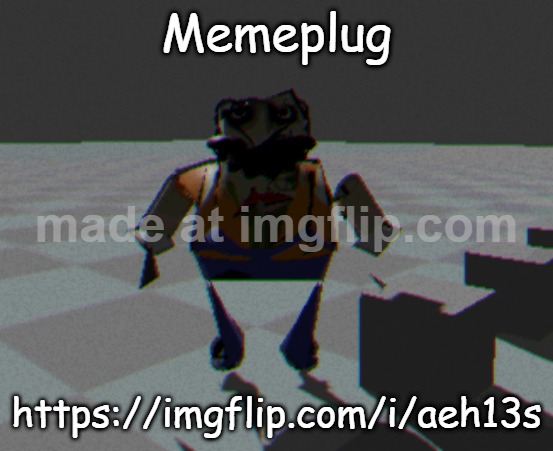 Memeplug time! | Memeplug; https://imgflip.com/i/aeh13s | image tagged in lod homeowner | made w/ Imgflip meme maker