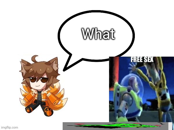 Gd_colonge_lover annoucement temp | What | image tagged in gd_colonge_lover annoucement temp | made w/ Imgflip meme maker