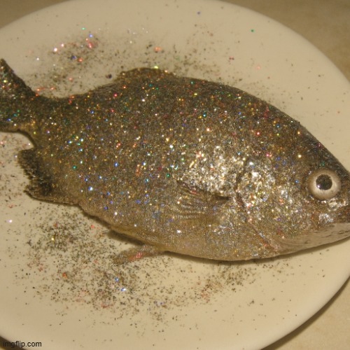 Le fish au glitter | image tagged in le fish au glitter | made w/ Imgflip meme maker