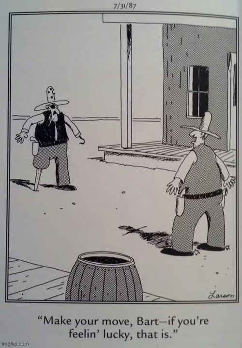 Bart doesn’t look all that lucky to me… | image tagged in the far side,comics,old west,showdown,lucky | made w/ Imgflip meme maker