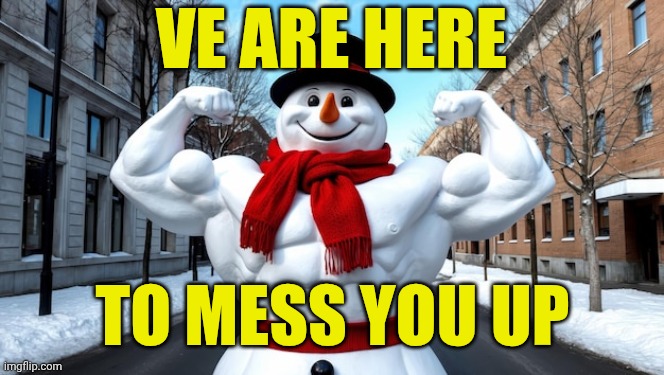 Strong and flaky | VE ARE HERE TO MESS YOU UP | image tagged in strong and flaky | made w/ Imgflip meme maker