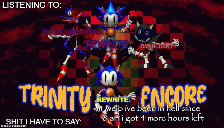 rewrite, cornball, rewrite, and arabmogus temp | welp ive been in hell since 8 am i got 4 more hours left | image tagged in rewrite cornball rewrite and arabmogus temp | made w/ Imgflip meme maker