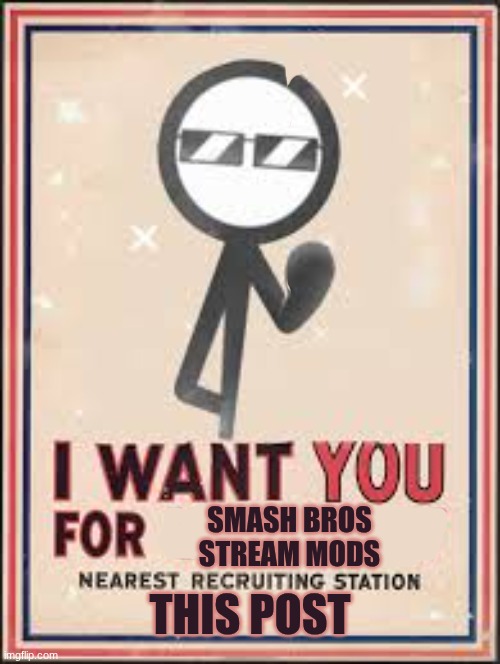 Want to be a mod? Post a Smash Bros. meme in the comments! Top 3 funniest wins! | THIS POST; SMASH BROS STREAM MODS | image tagged in now hiring,imgflip users,as,imgflip mods,for,new stream | made w/ Imgflip meme maker