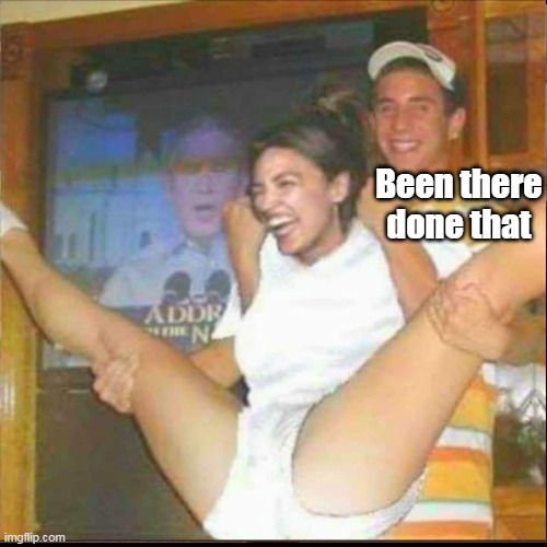 Been there done that | made w/ Imgflip meme maker