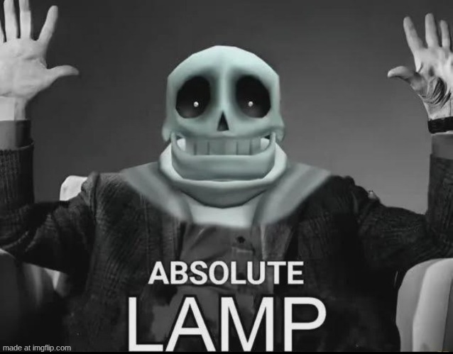 Absolute Lamp | image tagged in absolute lamp | made w/ Imgflip meme maker