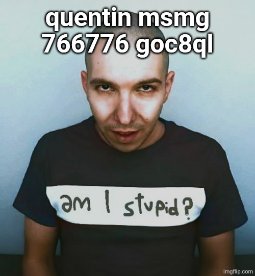 two steps ahead | quentin msmg 766776 goc8ql | image tagged in two steps ahead | made w/ Imgflip meme maker