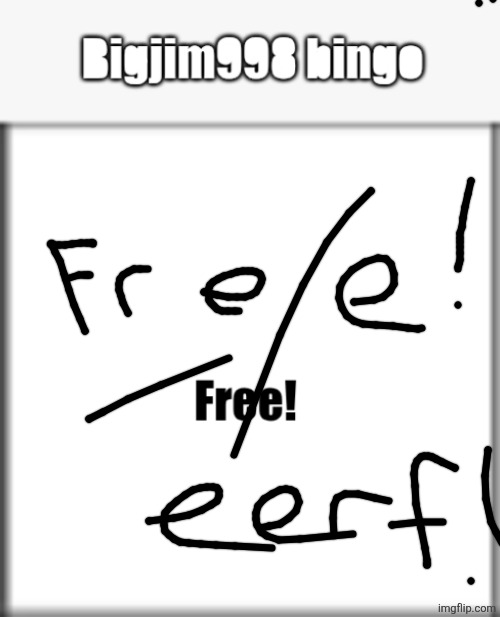 bigjim988 bingo | image tagged in bigjim988 bingo | made w/ Imgflip meme maker