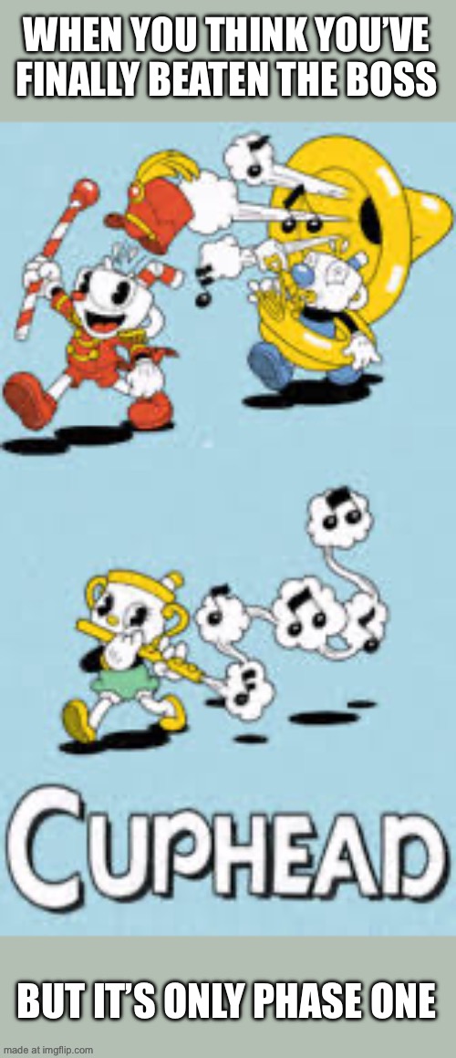 WHEN YOU THINK YOU’VE FINALLY BEATEN THE BOSS; BUT IT’S ONLY PHASE ONE | made w/ Imgflip meme maker