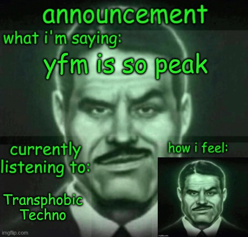 yfm is so peak | yfm is so peak; Transphobic Techno | made w/ Imgflip meme maker