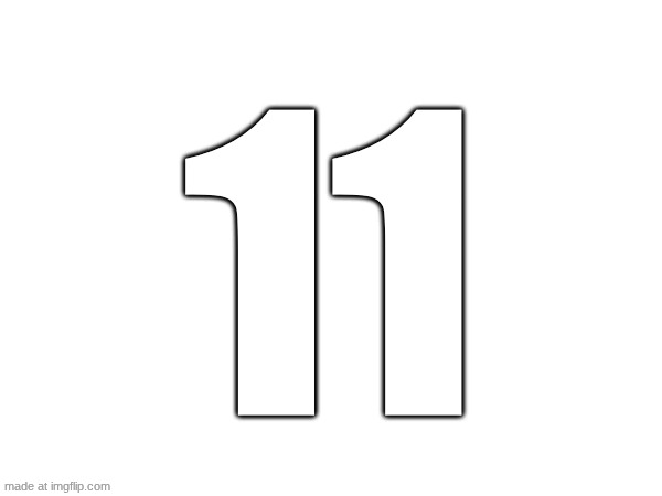 11 | made w/ Imgflip meme maker