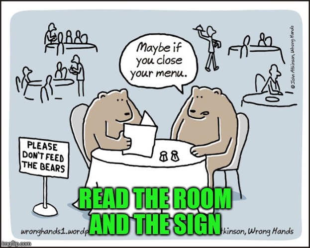 Read the room...and the sign? | READ THE ROOM
AND THE SIGN | image tagged in read the room and the sign | made w/ Imgflip meme maker