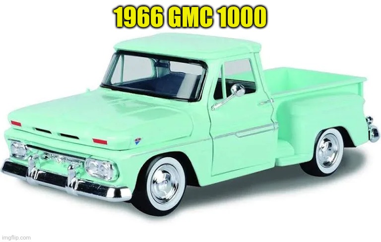 1966 GMC | 1966 GMC 1000 | made w/ Imgflip meme maker