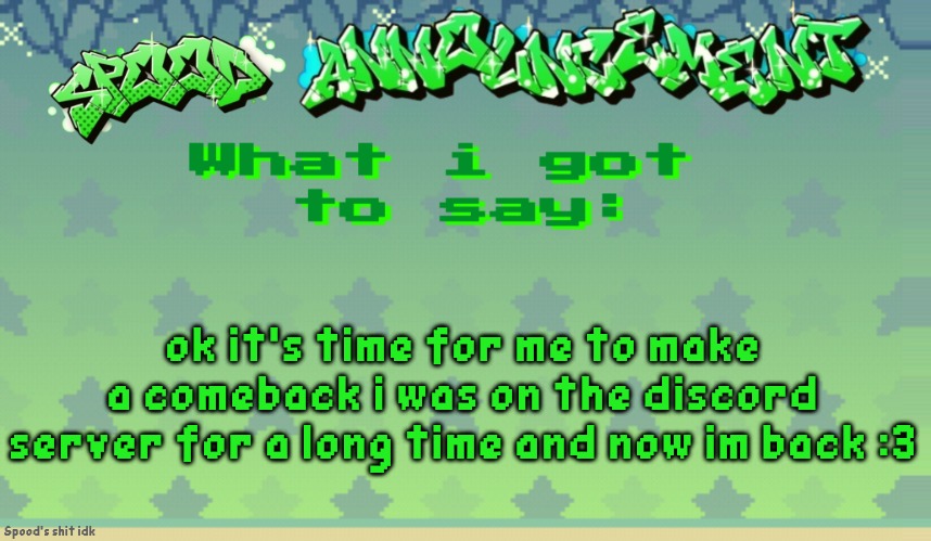 HELLO EVERYBODY MY NAME IS MARKIPLIER AND I AM OFFICIALLY BACK, YES!! YES!!!! YEAA- | ok it's time for me to make a comeback i was on the discord server for a long time and now im back :3 | image tagged in spood announcement | made w/ Imgflip meme maker