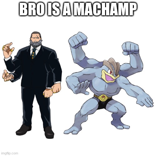 BRO IS A MACHAMP | image tagged in mha,pokemon,bro | made w/ Imgflip meme maker