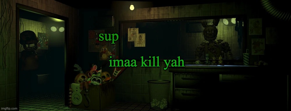 lemme in | sup; imaa kill yah | image tagged in lemme in | made w/ Imgflip meme maker