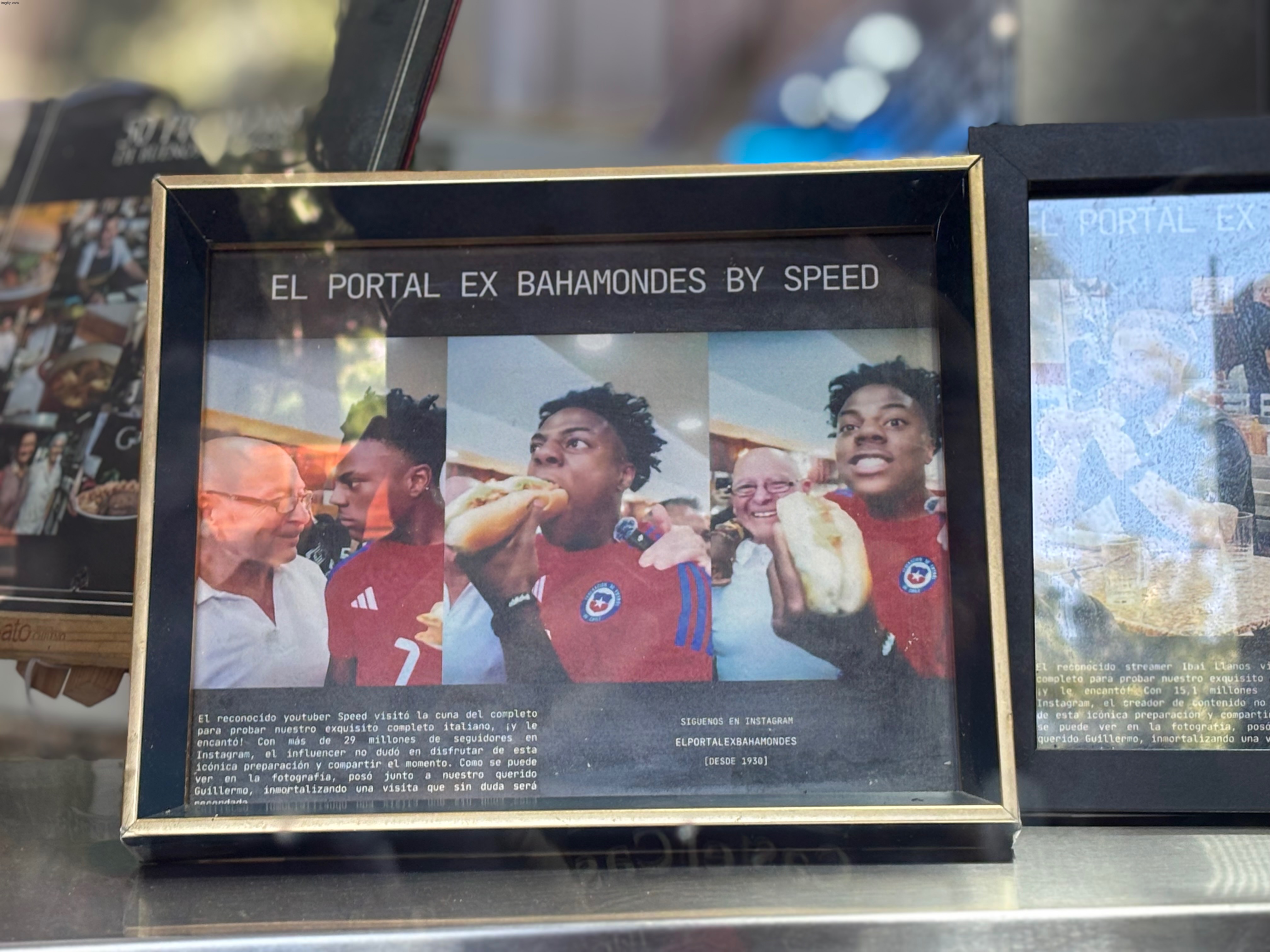 I was walking through Santiago Chile and NO FUCKING WAY this restaurant has a framed photo of speed eating there | made w/ Imgflip meme maker