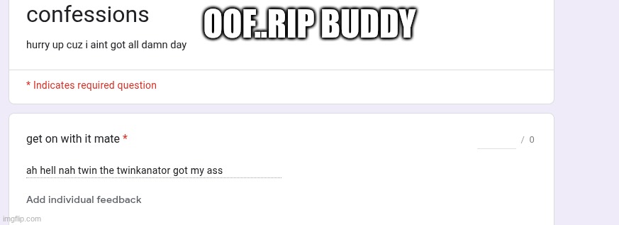 OOF..RIP BUDDY | made w/ Imgflip meme maker