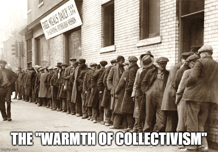 Bread line | THE "WARMTH OF COLLECTIVISM" | image tagged in bread line | made w/ Imgflip meme maker