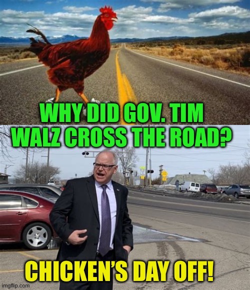 Once again, Walz leaves the work for others | image tagged in gifs,democratic socialism,chicken,quitting,democrat,government corruption | made w/ Imgflip meme maker