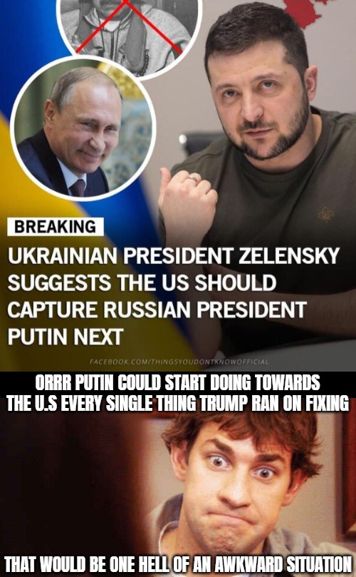 Plus, by surgically snatching Maduro, he eventually gets Russia, China and Iran out of the U.S's back yard. | ORRR PUTIN COULD START DOING TOWARDS THE U.S EVERY SINGLE THING TRUMP RAN ON FIXING; THAT WOULD BE ONE HELL OF AN AWKWARD SITUATION | image tagged in venezuela,ukraine,donald trump,american politics,russia | made w/ Imgflip meme maker