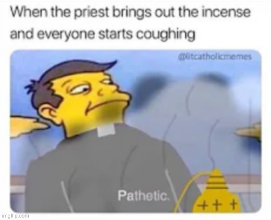 The incense once made my cousin's nose bleed. | made w/ Imgflip meme maker