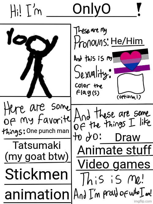 um yeah | OnlyO; He/Him; One punch man; Draw; Tatsumaki (my goat btw); Animate stuff; Video games; Stickmen; animation | image tagged in lgbtq stream account profile | made w/ Imgflip meme maker
