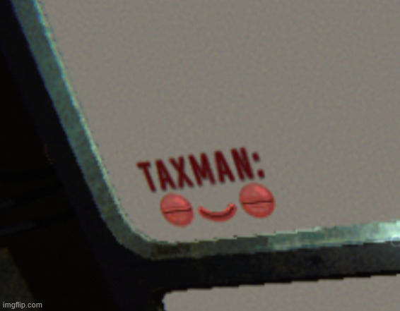please taxman i NEED this | made w/ Imgflip meme maker