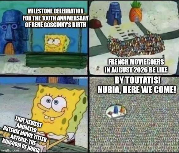 Spongebob Hype Stand | MILESTONE CELEBRATION FOR THE 100TH ANNIVERSARY OF RENÉ GOSCINNY'S BIRTH; FRENCH MOVIEGOERS IN AUGUST 2026 BE LIKE; BY TOUTATIS! NUBIA, HERE WE COME! THAT NEWEST ANIMATED ASTERIX MOVIE TITLED ASTERIX: THE KINGDOM OF NUBIA | image tagged in spongebob hype stand,asterix,summer vacation,hype | made w/ Imgflip meme maker