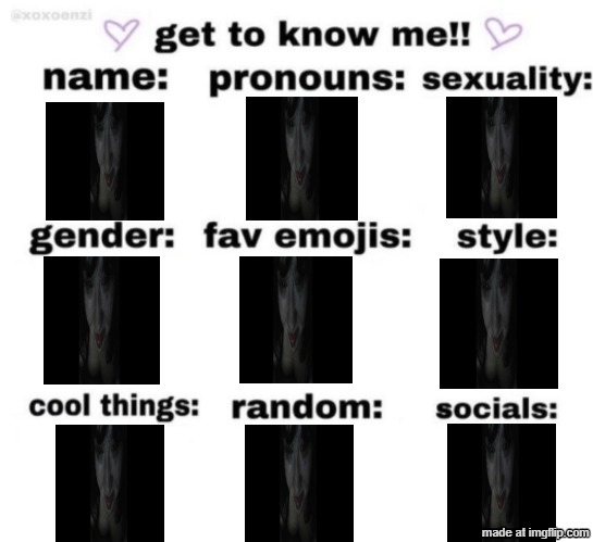 get to know me but better | image tagged in get to know me but better | made w/ Imgflip meme maker