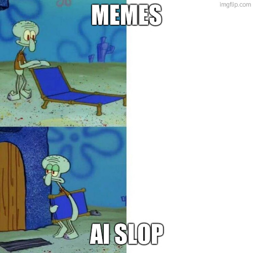 squidward leave | MEMES; AI SLOP | image tagged in squidward leave | made w/ Imgflip meme maker