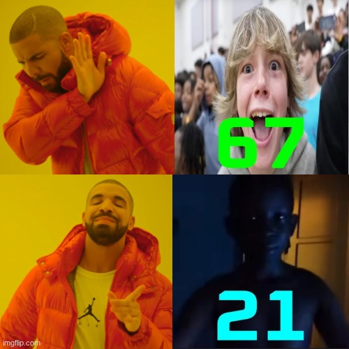 WHO AGREES WITH THIS | image tagged in memes,drake hotline bling,67 kid,67,21 | made w/ Imgflip meme maker