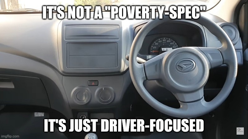 "Yeah, sure buddy..." | IT'S NOT A "POVERTY-SPEC"; IT'S JUST DRIVER-FOCUSED | image tagged in poverty spec cars | made w/ Imgflip meme maker