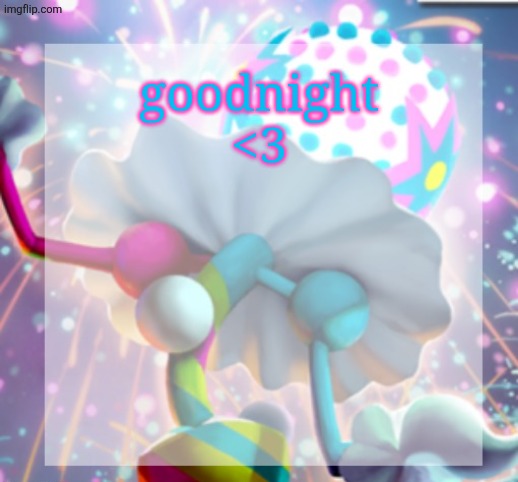 temp | goodnight <3 | image tagged in temp | made w/ Imgflip meme maker