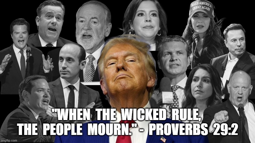 Something Wicked This Way Comes | "WHEN  THE  WICKED  RULE,  THE  PEOPLE  MOURN." -  PROVERBS  29:2 | made w/ Imgflip meme maker