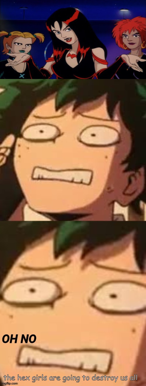 deku meets the hex girls | the hex girls are going to destroy us all | image tagged in deku oh no,anime,crossover memes,anime memes,hex girls,my hero academia | made w/ Imgflip meme maker