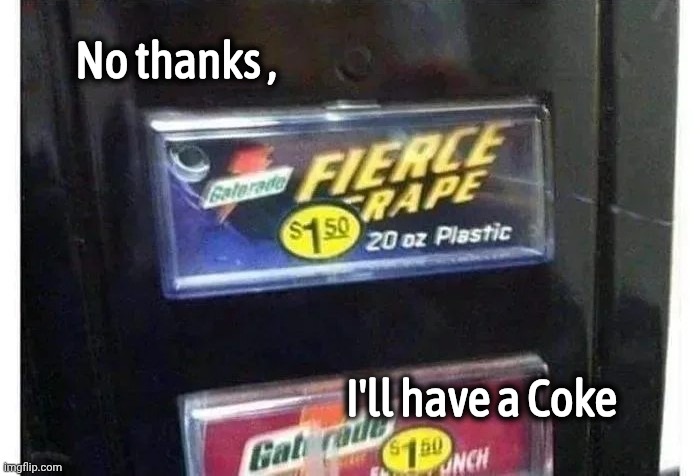 No thanks , I'll have a Coke | made w/ Imgflip meme maker